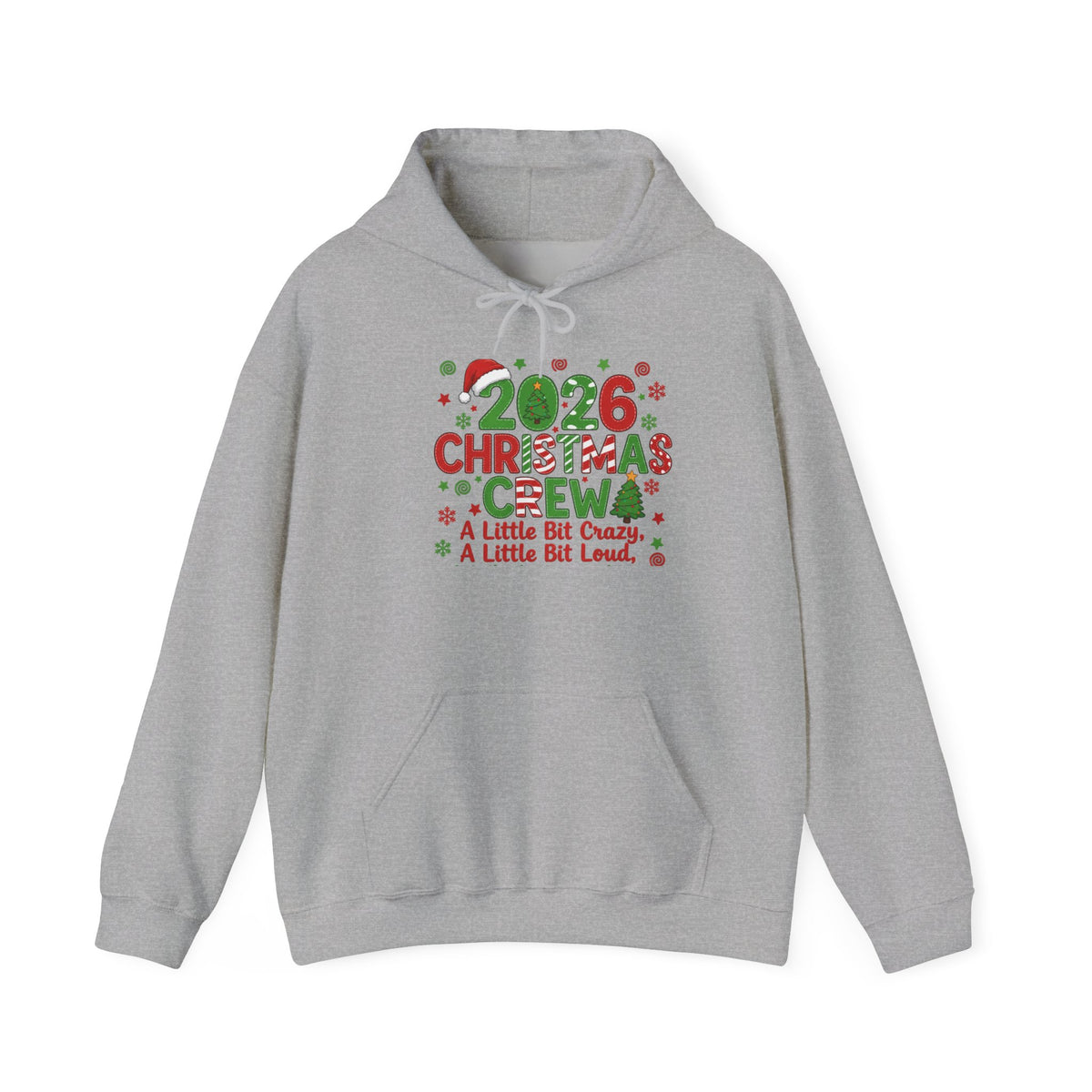 2026 Christmas Crew Hoodie - "A Little Bit Crazy, A Little Bit Loud" Holiday Sweatshirt