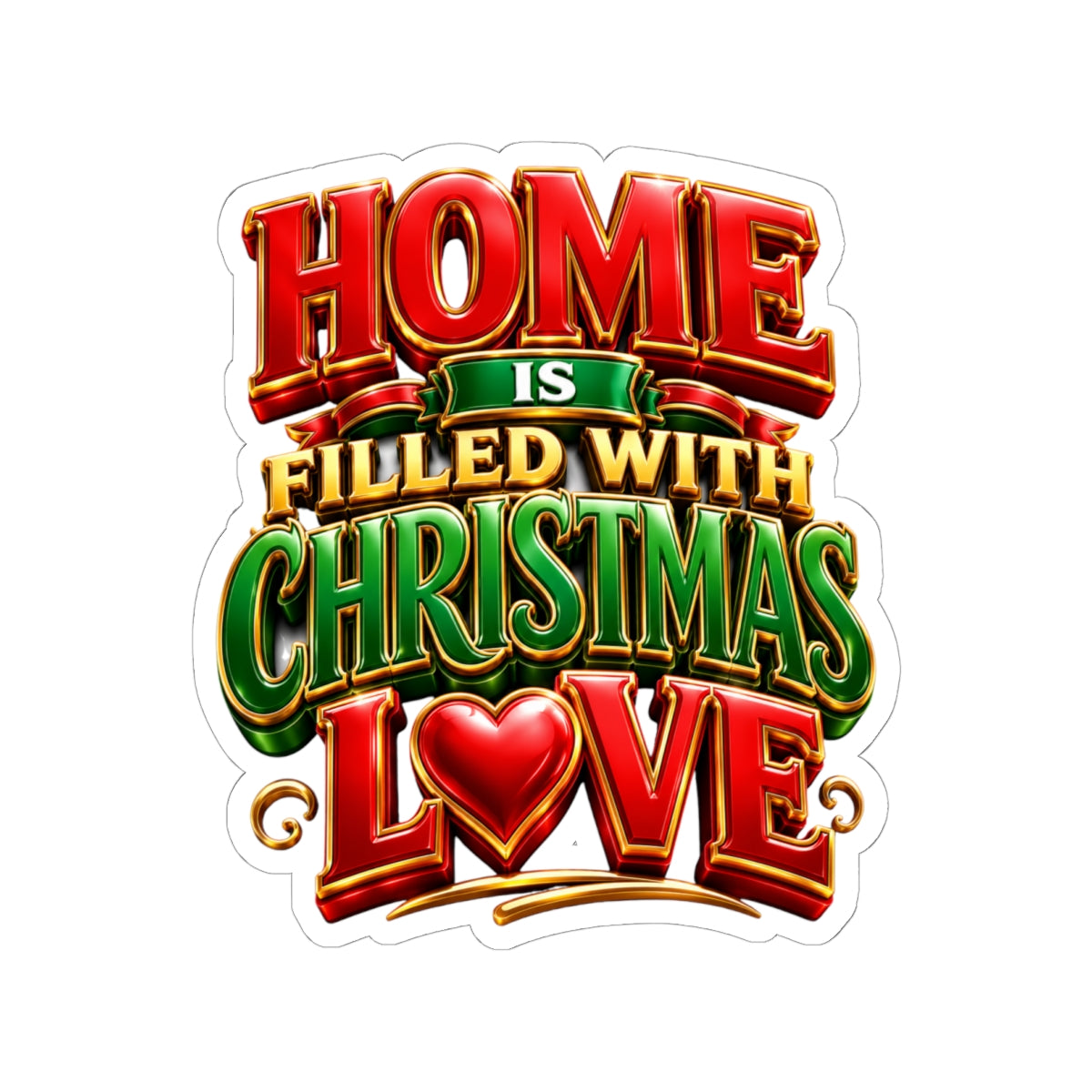 Christmas Love Sticker — "Home Is Filled With Christmas Love" Holiday Kiss-Cut Decal