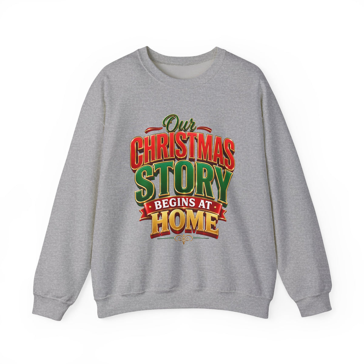 Christmas Story Crewneck Sweatshirt — "Our Christmas Story Begins at Home" Holiday Pullover