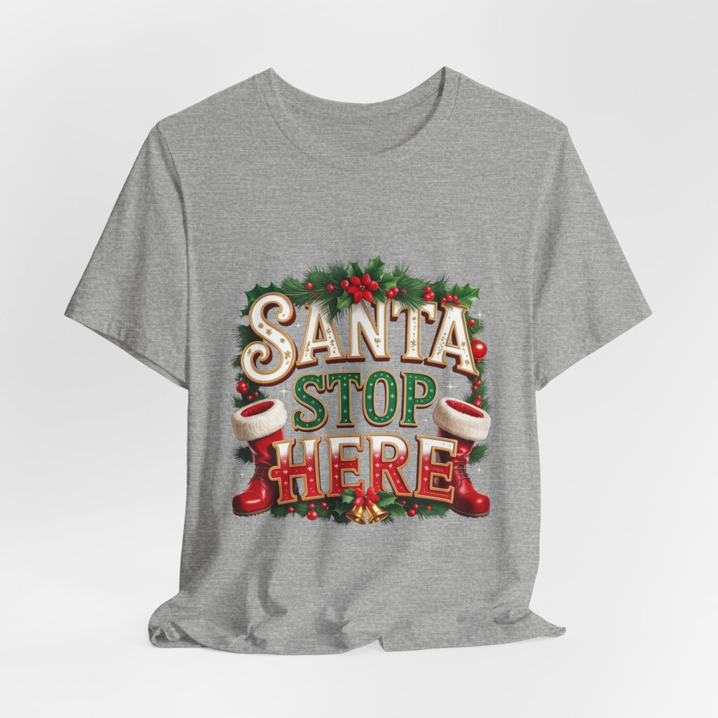Santa Stop Here Christmas Tee — Festive Holiday Kids & Family Shirt