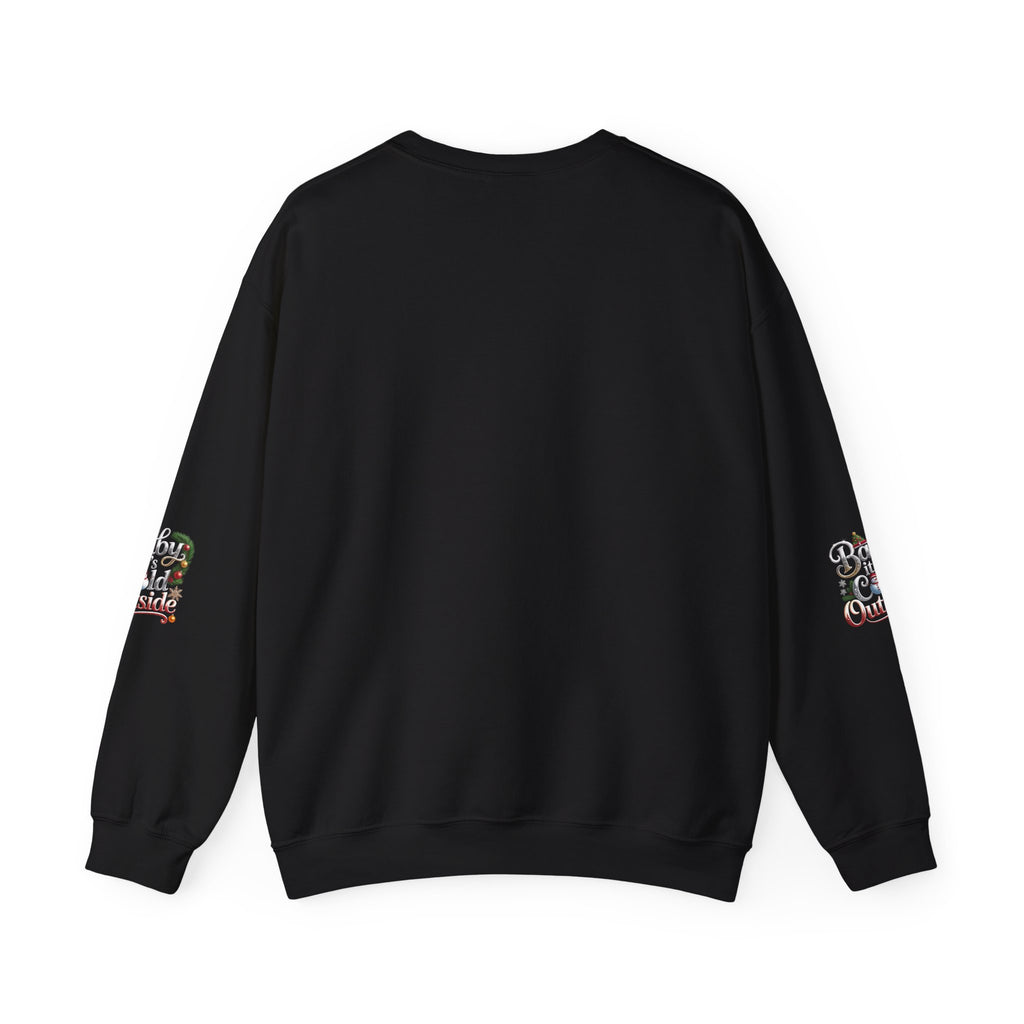 Christmas Sweatshirt - "Baby It's Cold Outside" Festive Crewneck