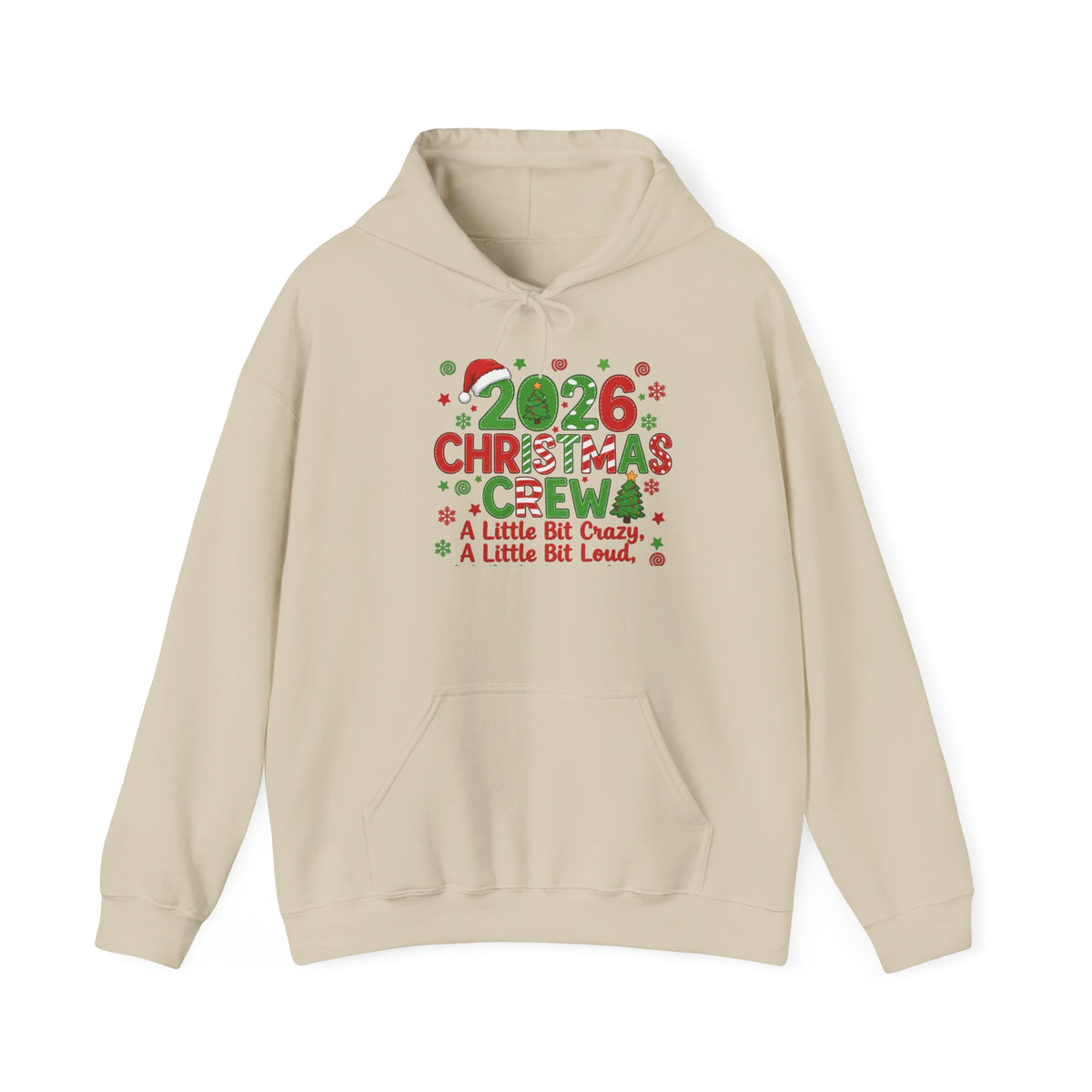 2026 Christmas Crew Hoodie - "A Little Bit Crazy, A Little Bit Loud" Holiday Sweatshirt