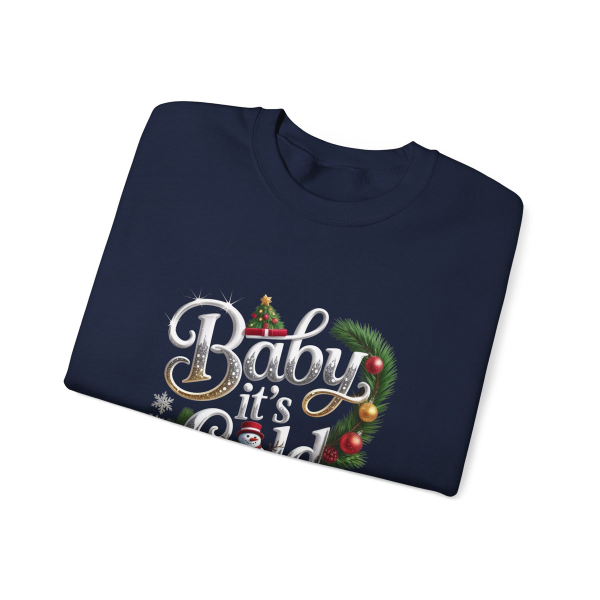 Holiday Sweatshirt — "Baby It's Cold Outside" Festive Crewneck