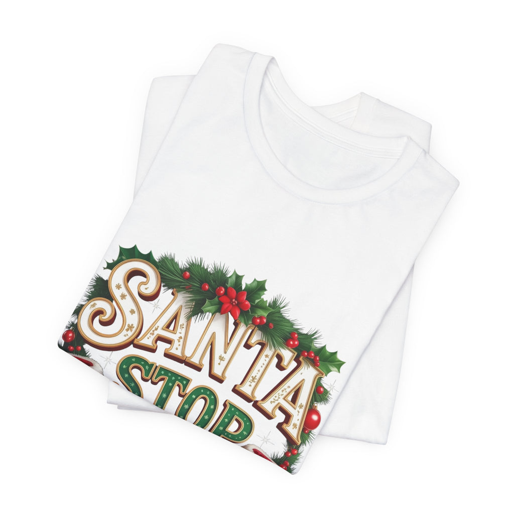 Santa Stop Here Christmas Tee — Festive Holiday Kids & Family Shirt