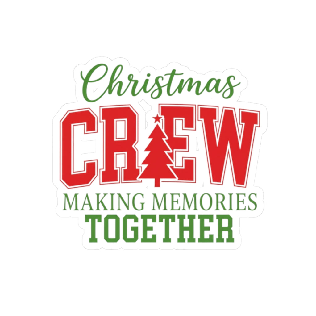 Christmas Crew Kiss-Cut Sticker — "Making Memories Together" Holiday Decal