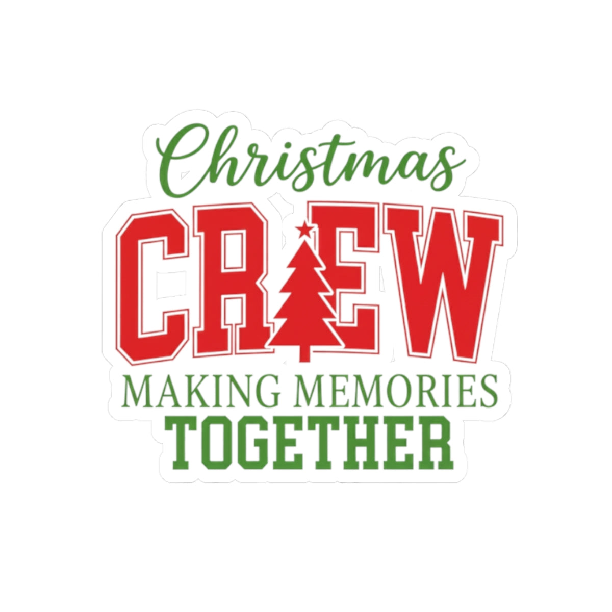 Christmas Crew Kiss-Cut Sticker — "Making Memories Together" Holiday Decal