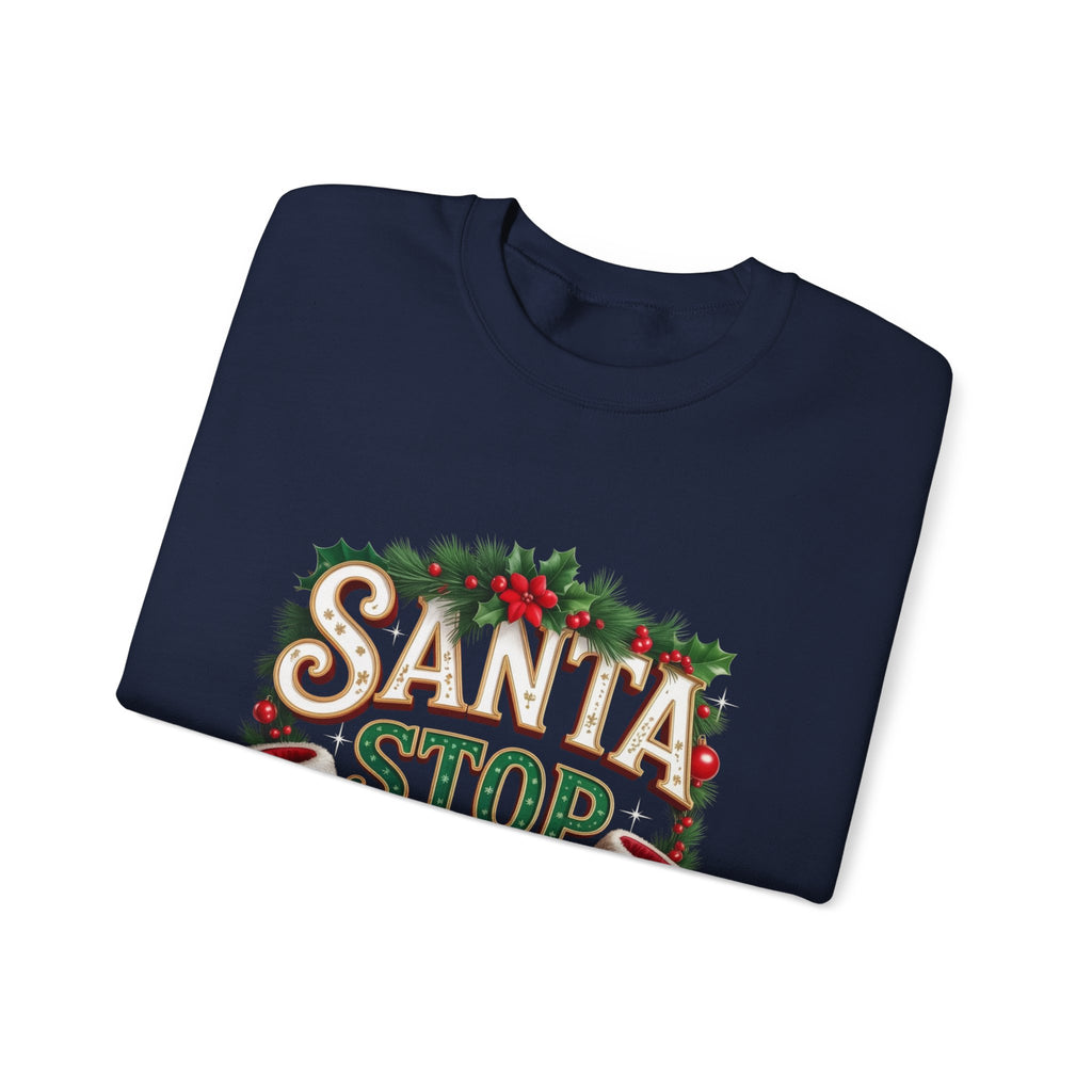 Santa Stop Here Christmas Sweatshirt
