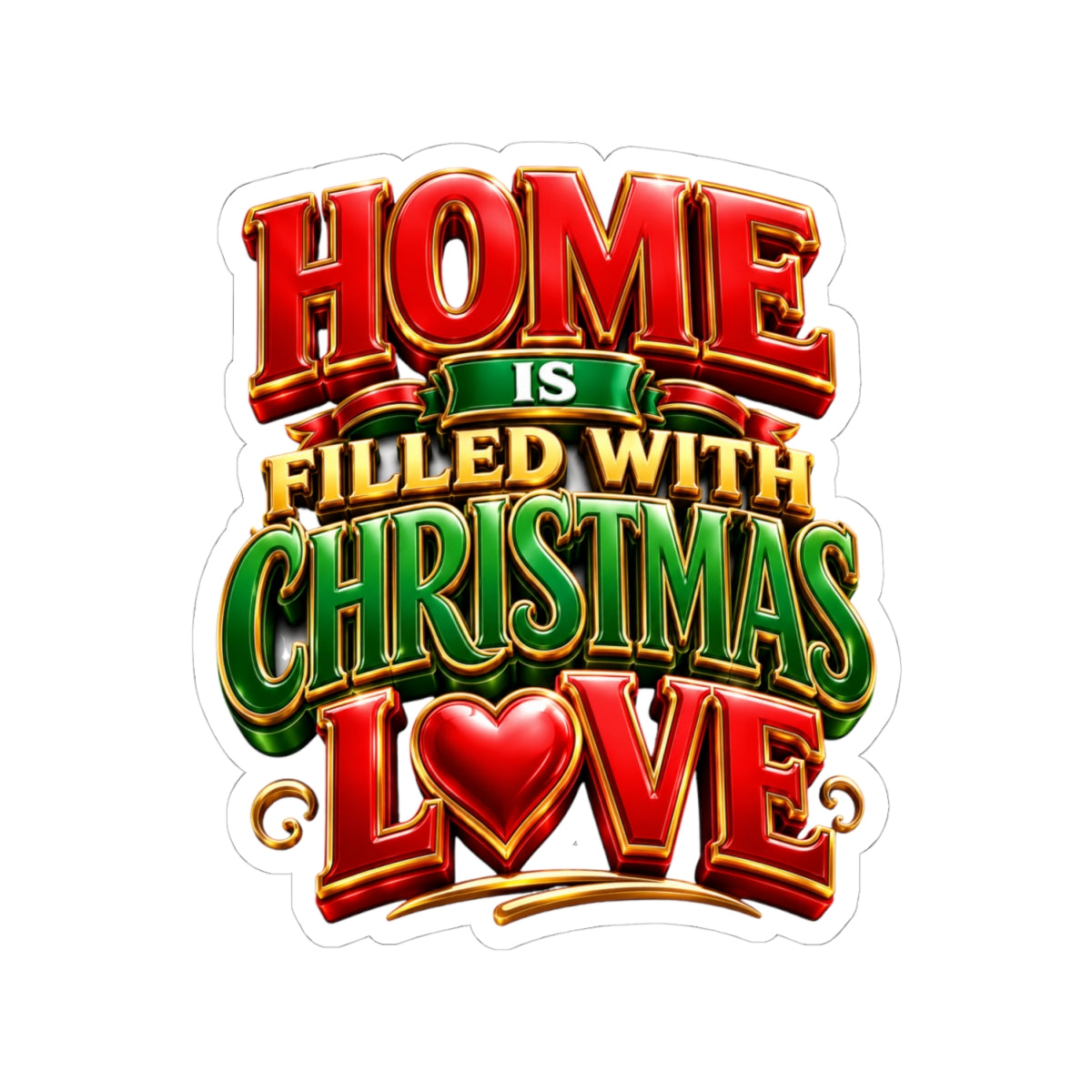 Christmas Love Sticker — "Home Is Filled With Christmas Love" Holiday Kiss-Cut Decal
