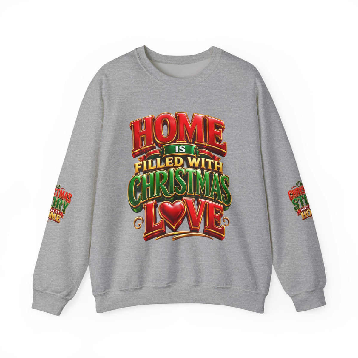 Christmas Love Crewneck Sweatshirt — "Home Is Filled With Christmas Love" Holiday Sweater