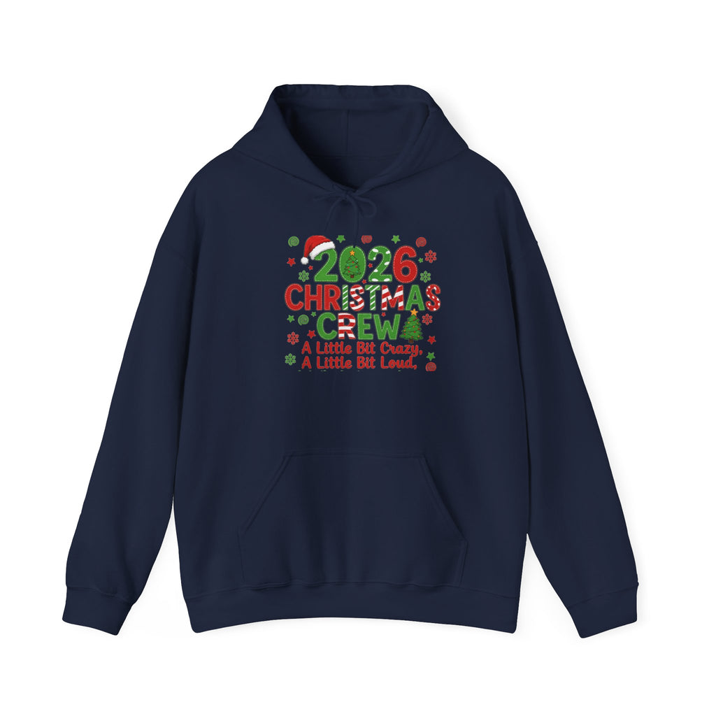 2026 Christmas Crew Hoodie - "A Little Bit Crazy, A Little Bit Loud" Holiday Sweatshirt